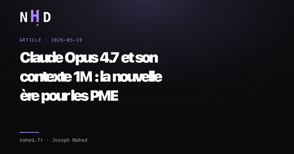 Claude Opus 4.7 et son contexte 1M : la nouvelle ère pour les PME