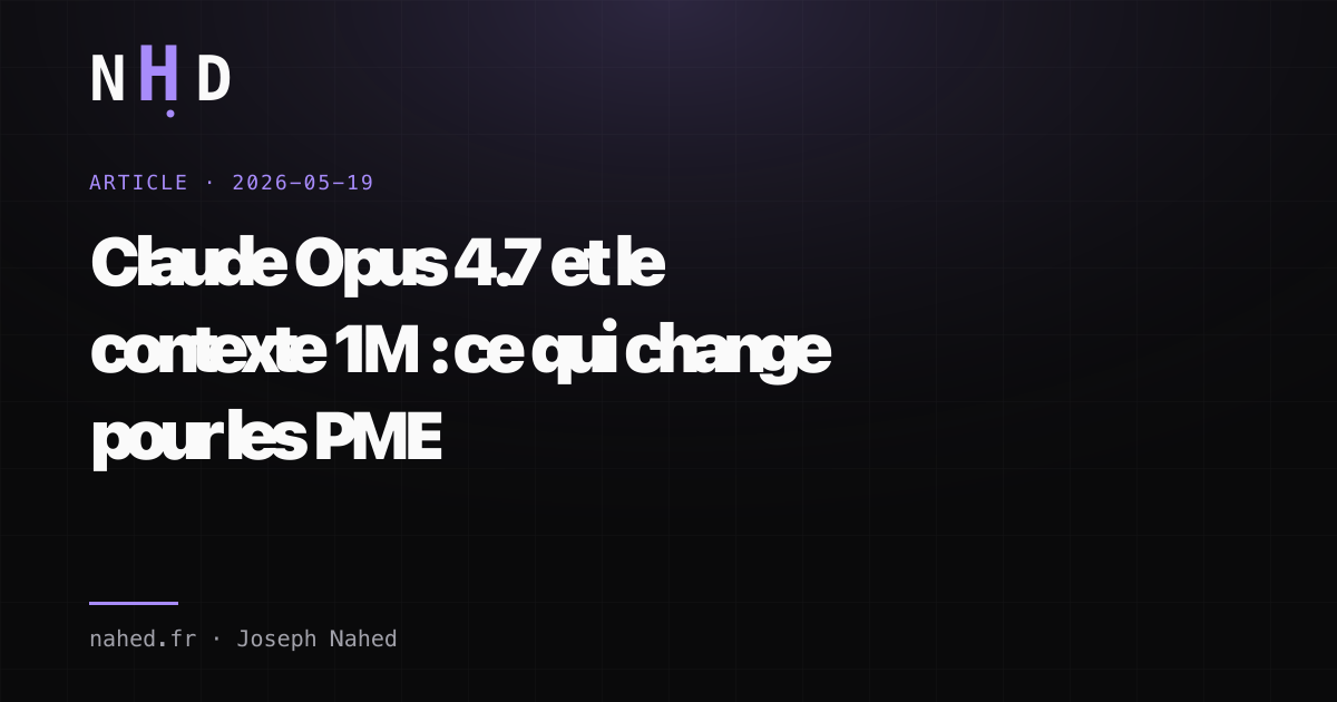 Claude Opus 4.7 et le contexte 1M : ce qui change pour les PME